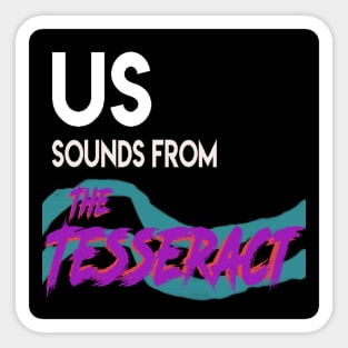 US Sounds From The Tesseract Sticker